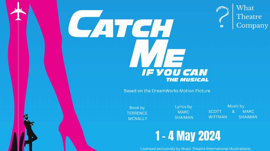 What Theatre Company - Catch Me If You Can What Theatre Company - Catch Me If You Can