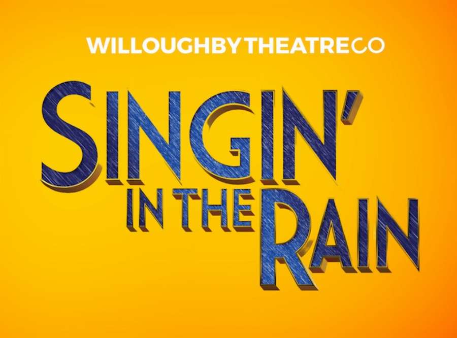 Willoughby Theatre Company - Singin' in the Rain Willoughby Theatre Company - Singin' in the Rain