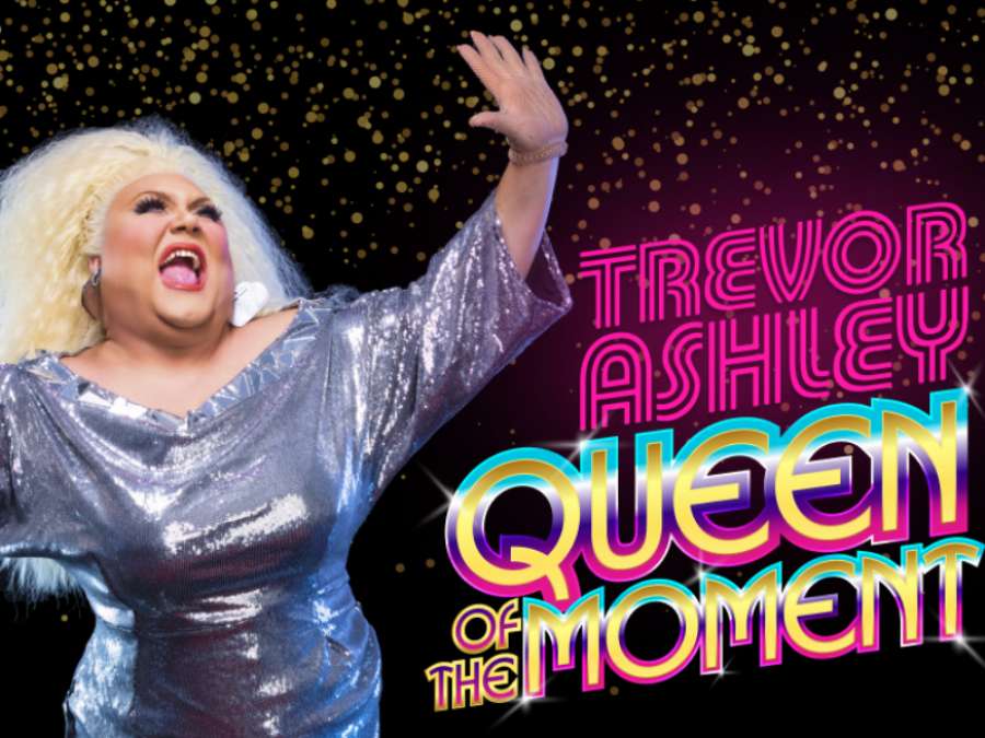 The Art House - Trevor Ashley - Queen of the Moment The Art House - Trevor Ashley - Queen of the Moment