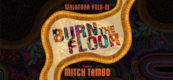Burn the Floor - Walanbaa Yulu-gi Burn the Floor Burn the Floor - Walanbaa Yulu-gi Burn the Floor